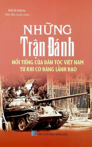 Những Trận Đánh Nổi Tiếng Của Dân Tộc Việt Nam Từ Khi Có Đảng Lãnh Đạo (Tái Bản 2023)