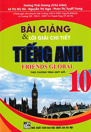 Bài Giảng Và Lời Giải Chi Tiết Tiếng Anh Friends Global Lớp 10 (Theo Chương Trình GDPT Mới) _HA