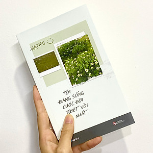 Sách TÔI ĐANG SỐNG CUỘC ĐỜI TUYỆT VỜI NHẤT