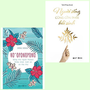 Combo 2 cuốn: Ho’Oponopono: Sống Như Người Hawaii – Chấp Nhận, Biết Ơn Và Tha Thứ + Người Sống Cũng Cần Phải Hồi Sinh (Sách Trị Liệu/Tư Duy/Kỹ Năng/Gặt Hái Thành Công)