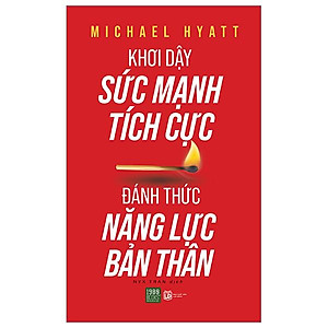 Khơi Dậy Sức Mạnh Tích Cực - Đánh Thức Năng Lực Bản Thân