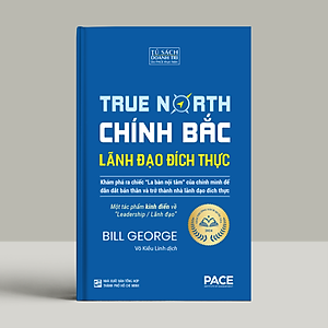 Sách Chính Bắc (Discover Your True North) - Khám Phá Ra “Chiếc La Bàn Nội Tâm” Của Chính Mình Để Dẫn Dắt Bản Thân Nhằm Trở Thành Nhà Lãnh Đạo Đích Thực