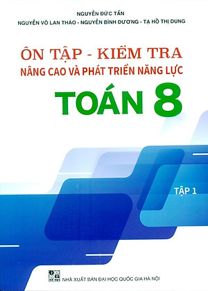 Ôn Tập-Kiểm Tra Nâng Cao Và Phát Triển Năng Lực Toán 8 - Tập 1
