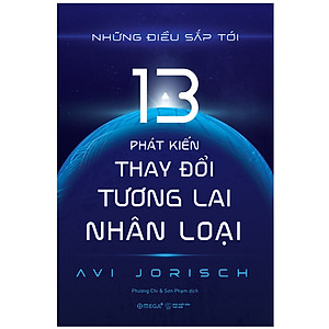 Những Điều Sắp Tới : 13 Phát Kiến Thay Đổi Tương Lai Nhân Loại