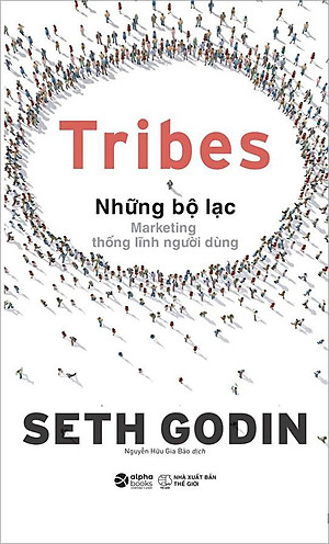 Sách Tribes - Những Bộ Lạc - Marketing Thống Lĩnh Người Dùng
