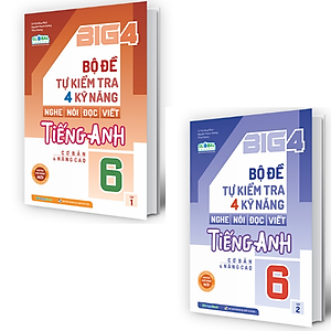 Combo Big 4 Bộ Đề Tự Kiểm Tra 4 Kỹ Năng Nghe - Nói - Đọc - Viết (Cơ Bản Và Nâng Cao) Tiếng Anh Lớp 6 (2 Tập)