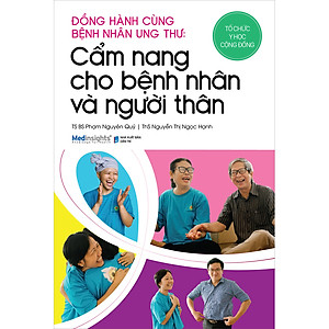 Sách Đồng Hành Cùng Bệnh Nhân Ung Thư Cẩm Nang Cho Bệnh Nhân Và Người Thân