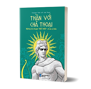 Sách Thần Với Chả Thoại (Những Câu Chuyện "Mệt Mỏi" Về Các Vị Thần)