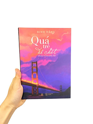 Sách - Quá Trẻ Để Chết - Hành Trình Nước Mỹ