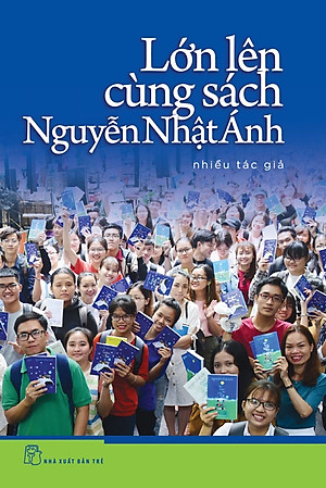 Lớn lên cùng sách Nguyễn Nhật Ánh