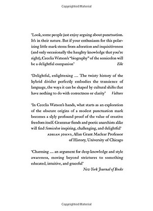 Semicolon: How A Misunderstood Punctuation Mark Can Improve Your Writing, Enrich Your Reading And Even Change Your Life
