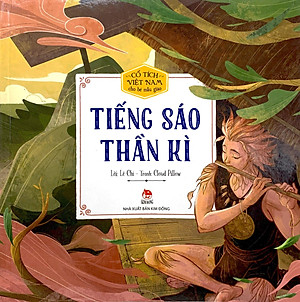 Sách Cổ Tích Việt Nam Cho Bé Mẫu Giáo: Tiếng Sáo Thần Kì