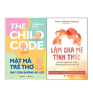 Combo 2Q Sách Làm Cha Mẹ : Mật Mã Trẻ Thơ - Dạy Con Không Áp Lực + Làm Cha Mẹ Tỉnh Thức - Chuyển Hóa Bản Thân, Trao Quyền Cho Con Cái