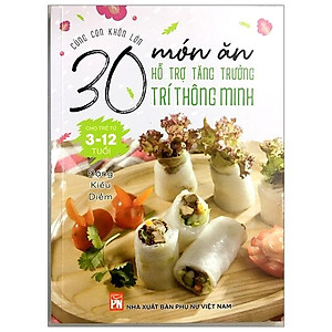 Cùng Con Khôn Lớn - 30 Món Ăn Hỗ Trợ Tăng Trưởng Trí Thông Minh Cho Trẻ Từ 3- 12 Tuổi