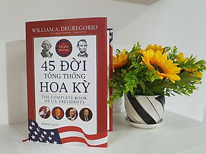 45 Đời Tổng Thống Hoa Kỳ - The Complete Book of US Presidents ( Cập Nhật Tổng Thống Thứ 45 )