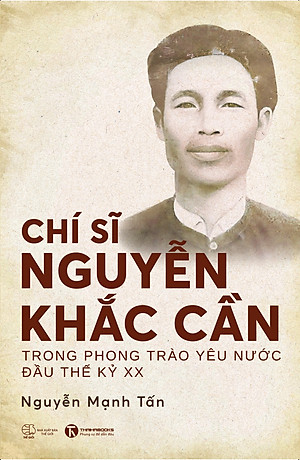Sách Chí Sĩ Nguyễn Khắc Cần Trong Phong Trào Yêu Nước Đầu Thế Kỷ XX