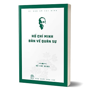 Sách Di Sản Hồ Chí Minh. Hồ Chí Minh Bàn Về Quân Sự