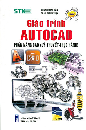 GIÁO TRÌNH AUTOCAD - PHẦN NÂNG CAO (Lý Thuyết - Thực hành) (Dùng cho các phiên bản Autocad 2022, 2021)