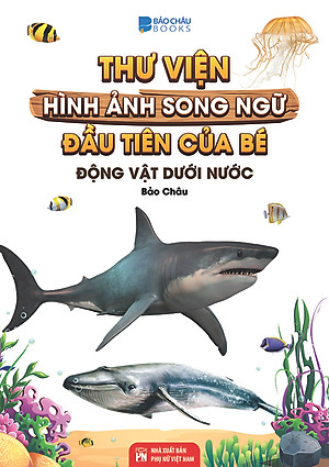 Từ Điển - Thư Viện Song ngữ Đầu Tiên của Bé - Thế Giới Động Vật - Động Vật Dưới Nước ( bộ 2 cuốn)