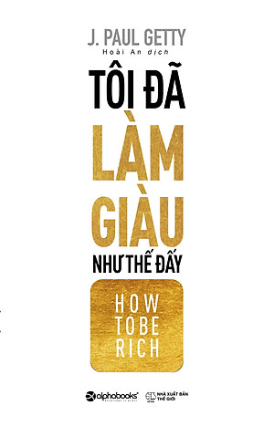 Tôi Đã Làm Giàu Như Thế Đấy!