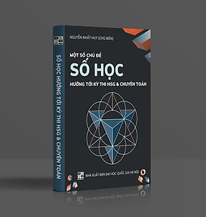 Một số chủ đề Số Học hướng tới kì thi HSG &amp; chuyên toán - NTbooks 