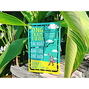 Sách Ông trăm tuổi tái xuất và giải cứu thế giới (Jonas Jonasson)