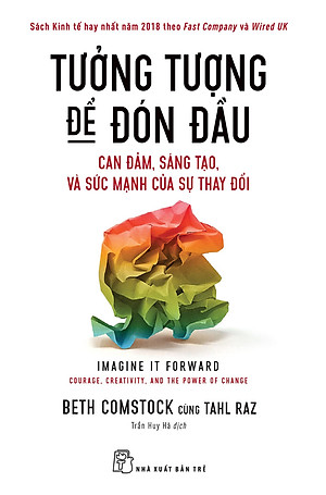Tưởng Tượng Để Đón Đầu: Can Đảm, Sáng Tạo Và Sức Mạnh Của Sự Thay Đổi _TRE