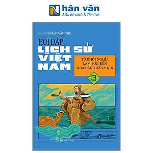 Hỏi Đáp Lịch Sử Việt Nam - Tập 3 - Từ Khởi Nghĩa Lam Sơn Đến Nửa Đầu Thế Kỷ XIX