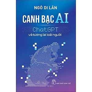Sách Canh bạc AI: ChatGPT và tương lai loài người