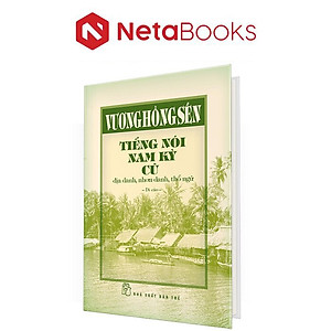  Quản lý Tiếng Nói Nam Kỳ Cũ - Địa Danh, Nhơn Danh, Thổ Ngữ (Bìa Cứng)
