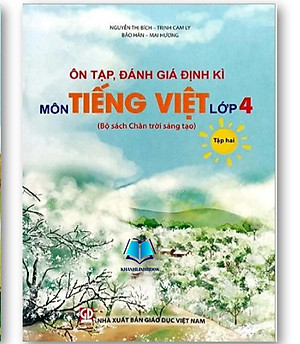 Sách - Ôn tập, đánh giá định kì môn Tiếng Việt lớp 4 (tập 1+2) (Bộ sách Chân trời sáng tạo)