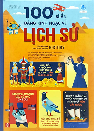 Sách 100 Bí Ẩn Đáng Kinh Ngạc Về Lịch Sử - 100 Things To Know About History