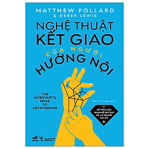 Sách Nâng Cao Khả Năng Giao Tiếp-Nghệ Thuật Kết Giao Của Người Hướng Nội
