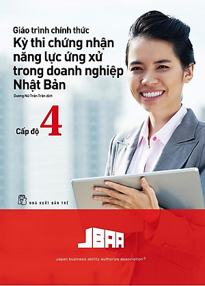 Sách Giáo Trình Thi Chứng Nhận Năng Lực Ứng Xử Trong Doanh Nghiệp Nhật Bản Cấp Độ 4