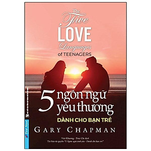 5 Ngôn Ngữ Yêu Thương Dành Cho Bạn Trẻ - The Five Love Languages Of Teenagers