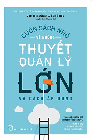 Cuốn Sách Nhỏ Về Những Thuyết Quản Lý Lớn Và Cách Áp Dụng