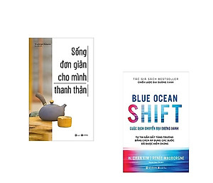 Combo Sách Tư Duy - Kỹ Năng Sống Bán Chạy: Sống Đơn Giản Cho Mình Thanh Thản + Cuộc Dịch Chuyển Đại Dương Xanh (Bộ 2 Cẩm Nang Giúp Bạn Gỡ Bỏ Phiền Muộn Và Vận Hành Công Việc Hiệu Qủa / Tặng kèm Bookmark Green Life)