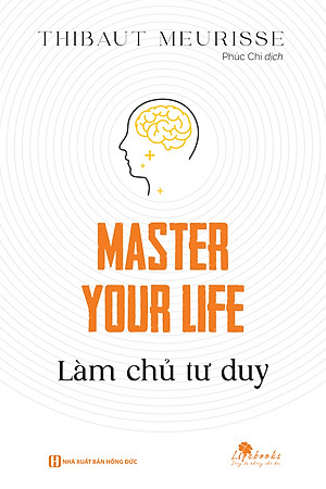 Master your life - Làm chủ tư duy
