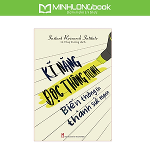 Sách: Kỹ Năng Đọc Thông Minh - Biến Thông Tin Thành Sức Mạnh
