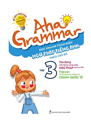 Sách Aha Grammar Học Nhanh Toàn Diện Ngữ Pháp Tiếng Anh Lớp 3 Theo Chủ Đề