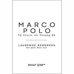 Sách Marco Polo - Từ Venice Tới Thượng Đô