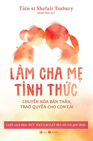 Combo 2 Cuốn: Khen Sao Cho Đúng, Mắng Sao Cho Chuẩn + Làm Cha Mẹ Tỉnh Thức (Sách Làm Cha Mẹ/Hướng Dẫn Dạy Con Hiệu Quả)