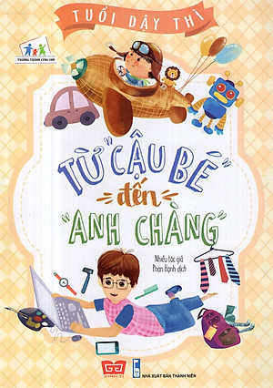 Sách Tuổi Dậy Thì - Từ “Cậu Bé” Đến “Anh Chàng"