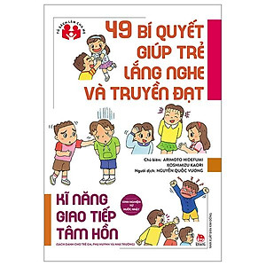 Kinh Nghiệm Từ Nước Nhật - 49 Bí Quyết Giúp Trẻ Lắng Nghe Và Truyền Đạt (Tái Bản 2023)