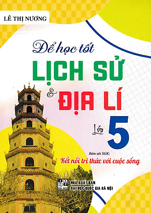 Để Học Tốt Lịch Sử Và Địa Lí Lớp 5 (Bám Sát SGK Kết Nối Tri Thức Với Cuộc Sống)  - HA