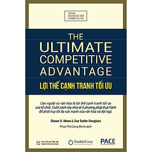 Sách Lợi Thế Cạnh Tranh Tối Ưu (The Ultimate Competitive Advantage) - PACE Books