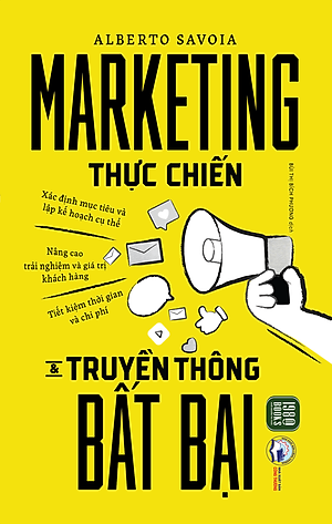 Sách - Marketing Thực Chiến Và Truyền Thông Bất Bại - Alberto Savoia