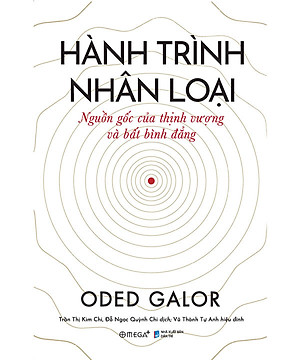 Hành Trình Nhân Loại - Nguồn Gốc Của Thịnh Vượng Và Bất Bình Đẳng - Oded Galor - (Bìa mềm)