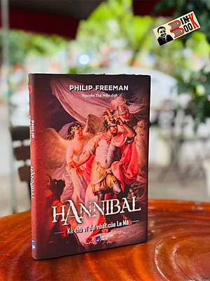[Bìa cứng] HANNIBAL KẺ THÙ VĨ ĐẠI NHẤT CỦA LA MÃ - Philip Freeman - Nguyễn Thế Hiền dịch - Bách Việt - Nhà xuất bản Dân Trí.