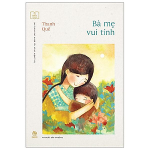 Tủ Sách Vàng - Tác Phẩm Chọn Lọc Dành Cho Thiếu Nhi - Bà Mẹ Vui Tính